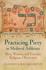 Practicing piety in medieval Ashkenaz: men, women, and everyday religious observance