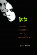 Acts: Theater, Philosophy, and the Performing Self